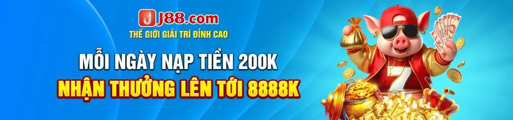 Nạp tiền J88 nhận thưởng cao đến 8.888k
